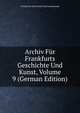 Archiv Fur Frankfurts Geschichte Und Kunst, Volume 9 (German Edition), Frankfurter Geschichte Und Landeskunde 