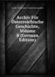 Archiv Fur Osterreichische Geschichte, Volume 8 (German Edition), Archiv Fur Kunde o Geschichts-quellen 