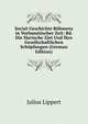 Social-Geschichte Bohmens in Vorhussitischer Zeit: Bd. Die Slavische Ziet Und Ihre Gesellschaftlichen Schopfungen (German Edition), Julius Lippert 