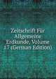 Zeitschrift Fur Allgemeine Erdkunde, Volume 17 (German Edition), 