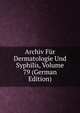 Archiv Fur Dermatologie Und Syphilis, Volume 79 (German Edition), 
