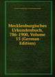Mecklenburgisches Urkundenbuch, 786-1900, Volume 15 (German Edition), Verein F Geschichte Und Altertumskunde 