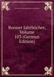 Bonner Jahrbucher, Volume 103 (German Edition), Verein Von Altertumsfreunden Im Rheiland 