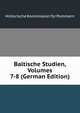 Baltische Studien, Volumes 7-8 (German Edition), Historische Kommission Fur Pommern 