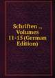 Schriften ., Volumes 11-15 (German Edition), 