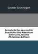 Zeitschrift Des Vereins Fur Geschichte Und Alterthum Schlesiens, Volume 29 (German Edition), Colmar Grunhagen 