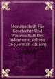 Monatsschrift Fur Geschichte Und Wissenschaft Des Judentums, Volume 26 (German Edition), 