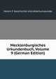 Mecklenburgisches Urkundenbuch, Volume 9 (German Edition), Verein F Geschichte Und Altertumskunde 