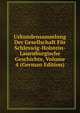 Urkundensammlung Der Gesellschaft Fur Schleswig-Holstein-Lauenburgische Geschichte, Volume 4 (German Edition), 