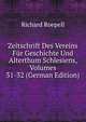 Zeitschrift Des Vereins Fur Geschichte Und Alterthum Schlesiens, Volumes 31-32 (German Edition), Richard Roepell 