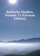 Baltische Studien, Volume 13 (German Edition), 
