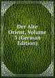 Der Alte Orient, Volume 3 (German Edition), 