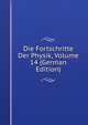 Die Fortschritte Der Physik, Volume 14 (German Edition), 