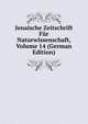 Jenaische Zeitschrift Fur Naturwissenschaft, Volume 14 (German Edition), 