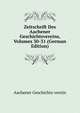 Zeitschrift Des Aachener Geschichtsvereins, Volumes 30-31 (German Edition), Aachener Geschichts-verein 
