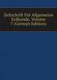 Zeitschrift Fur Allgemeine Erdkunde, Volume 7 (German Edition), 