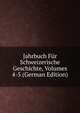Jahrbuch Fur Schweizerische Geschichte, Volumes 4-5 (German Edition), 