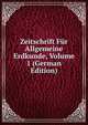 Zeitschrift Fur Allgemeine Erdkunde, Volume 1 (German Edition), 