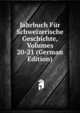 Jahrbuch Fur Schweizerische Geschichte, Volumes 20-21 (German Edition), 