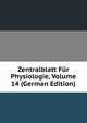 Zentralblatt Fur Physiologie, Volume 14 (German Edition), 