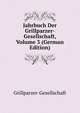 Jahrbuch Der Grillparzer-Gesellschaft, Volume 3 (German Edition), Grillparzer-Gesellschaft 