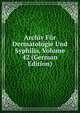 Archiv Fur Dermatologie Und Syphilis, Volume 42 (German Edition), 