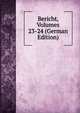 Bericht, Volumes 23-24 (German Edition), 