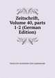 Zeitschrift, Volume 40, parts 1-2 (German Edition), Verein Fur Geschichte Und Landeskunde 