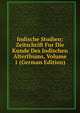 Indische Studien: Zeitschrift Fur Die Kunde Des Indischen Alterthums, Volume 1 (German Edition), 