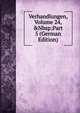 Verhandlungen, Volume 24,&Nbsp;Part 5 (German Edition), 