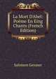 La Mort D'Abel: Po?me En Eing Chants (French Edition), Salomon Gessner 
