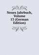 Neues Jahrbuch, Volume 13 (German Edition), 