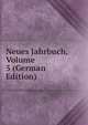 Neues Jahrbuch, Volume 5 (German Edition), 