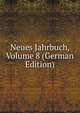 Neues Jahrbuch, Volume 8 (German Edition), 