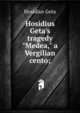 Hosidius Geta's tragedy "Medea," a Vergilian cento;, Hosidius Geta 