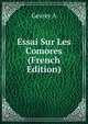 Essai Sur Les Comores (French Edition), Gevrey A 