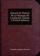 Histoire Et Th?orie De La Musique De L'antiquit?, Volume 2 (French Edition), Francois Auguste Gevaert 