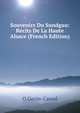 Souvenirs Du Sundgau: Recits De La Haute Alsace (French Edition), O Gevin-Cassal 