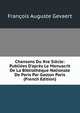 Chansons Du Xve Si?cle: Publi?es D'apr?s Le Manuscrit De La Biblioth?que Nationale De Paris Par Gaston Paris (French Edition), Francois Auguste Gevaert 