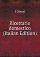 Ricettario domestico (Italian Edition), J Ghersi 