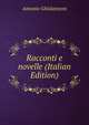 Racconti e novelle (Italian Edition), Antonio Ghislanzoni 