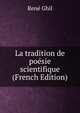 La tradition de poesie scientifique (French Edition), Rene Ghil 