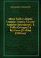 Studj Sulla Lingua Umana: Sopra Alcune Antiche Inscrizioni, E Sulla Ortografia Italiana (Italian Edition), Alessandro Ghirardini 