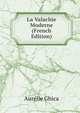 La Valachie Moderne (French Edition), Aurelie Ghica 