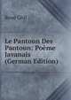 Le Pantoun Des Pantoun: Poeme Javanais (German Edition), Rene Ghil 
