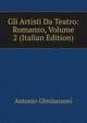 Gli Artisti Da Teatro: Romanzo, Volume 2 (Italian Edition), Antonio Ghislanzoni 