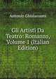 Gli Artisti Da Teatro: Romanzo, Volume 1 (Italian Edition), Antonio Ghislanzoni 
