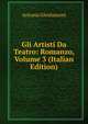 Gli Artisti Da Teatro: Romanzo, Volume 3 (Italian Edition), Antonio Ghislanzoni 