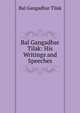 Bal Gangadhar Tilak: His Writings and Speeches, Bal Gangadhar Tilak 