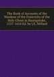 The Book of Accounts of the Wardens of the Fraternity of the Holy Ghost in Basingstoke, 1557-1654 Ed. by J.E. Millard., 